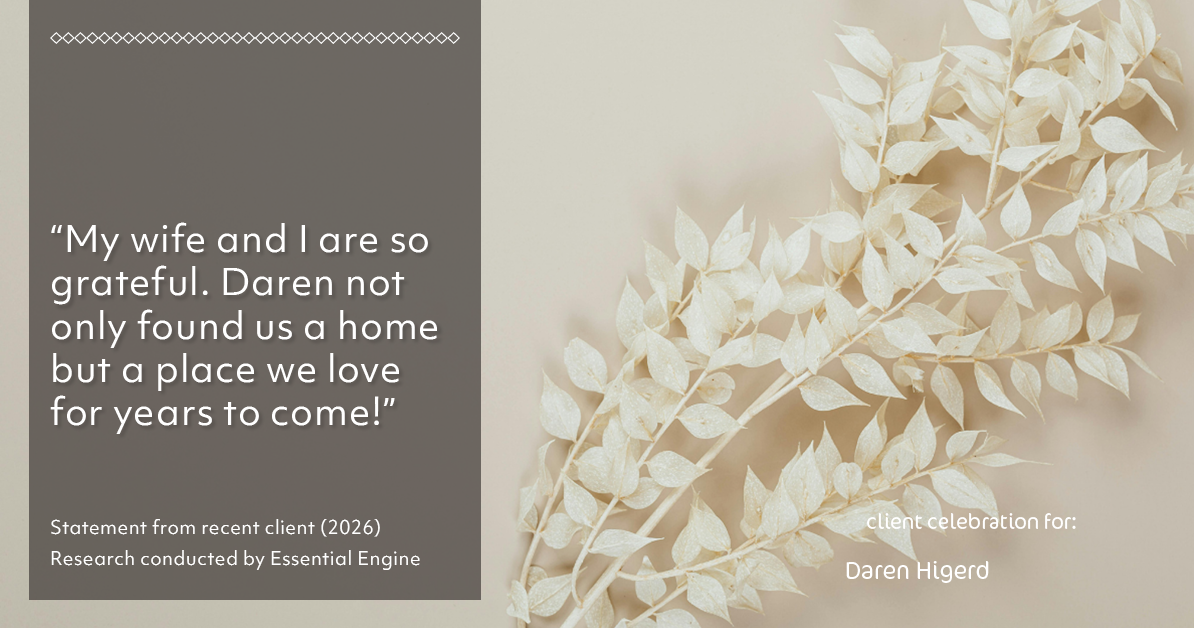 Testimonial for real estate agent Daren Higerd with Weichert, Realtors Welch and Company in KANSAS CITY, MO: "My wife and I are so grateful. Daren not only found us a home but a place we love for years to come!"