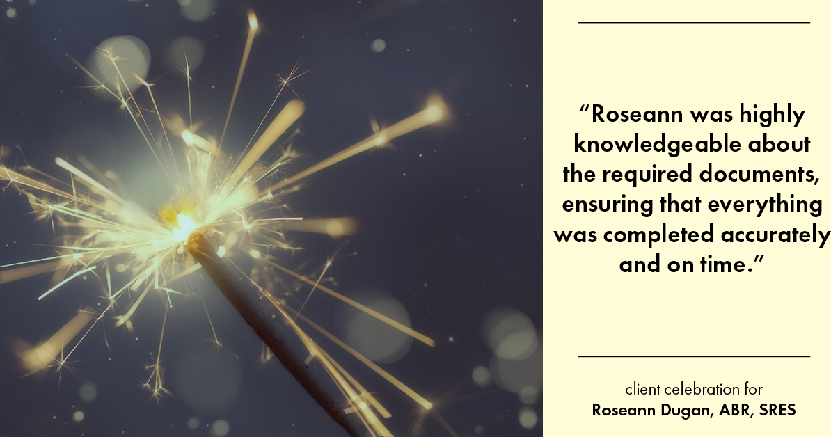 Testimonial for real estate agent Roseann Dugan, ABR, SRES with REMAX Revolution in Warren, RI: "Roseann was highly knowledgeable about the required documents, ensuring that everything was completed accurately and on time."