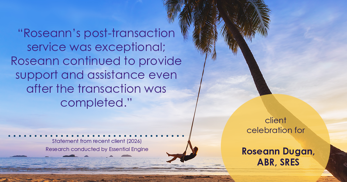 Testimonial for real estate agent Roseann Dugan, ABR, SRES with REMAX Revolution in Warren, RI: "Roseann's post-transaction service was exceptional; Roseann continued to provide support and assistance even after the transaction was completed."