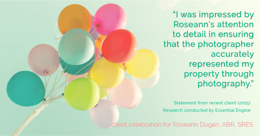 Testimonial for real estate agent Roseann Dugan, ABR, SRES with HOMESMART Professionals in Warren, RI: "I was impressed by Roseann's attention to detail in ensuring that the photographer accurately represented my property through photography."
