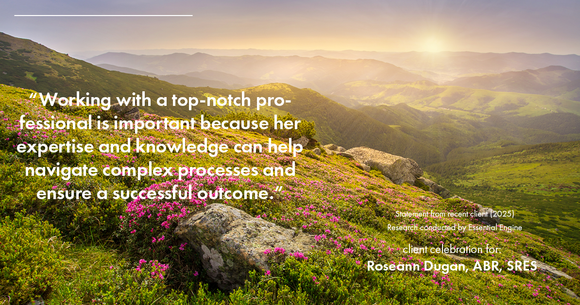 Testimonial for real estate agent Roseann Dugan, ABR, SRES with HOMESMART Professionals in Warren, RI: "Working with a top-notch professional is important because her expertise and knowledge can help navigate complex processes and ensure a successful outcome."
