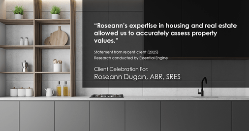 Testimonial for real estate agent Roseann Dugan, ABR, SRES with HOMESMART Professionals in Warren, RI: "Roseann's expertise in housing and real estate allowed us to accurately assess property values."