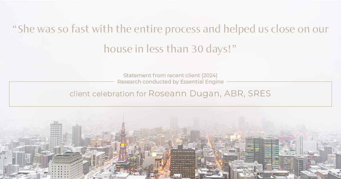 Testimonial for real estate agent Roseann Dugan, ABR, SRES with HOMESMART Professionals in Warren, RI: “She was so fast with the entire process and helped us close on our house in less than 30 days!”