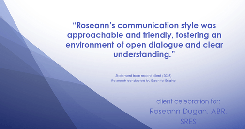 Testimonial for real estate agent Roseann Dugan, ABR, SRES with HOMESMART Professionals in Warren, RI: "Roseann's communication style was approachable and friendly, fostering an environment of open dialogue and clear understanding."