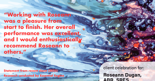 Testimonial for real estate agent Roseann Dugan, ABR, SRES with HOMESMART Professionals in Warren, RI: "Working with Roseann was a pleasure from start to finish. Her overall performance was excellent, and I would enthusiastically recommend Roseann to others."