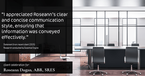 Testimonial for real estate agent Roseann Dugan, ABR, SRES with HOMESMART Professionals in Warren, RI: "I appreciated Roseann's clear and concise communication style, ensuring that information was conveyed effectively."