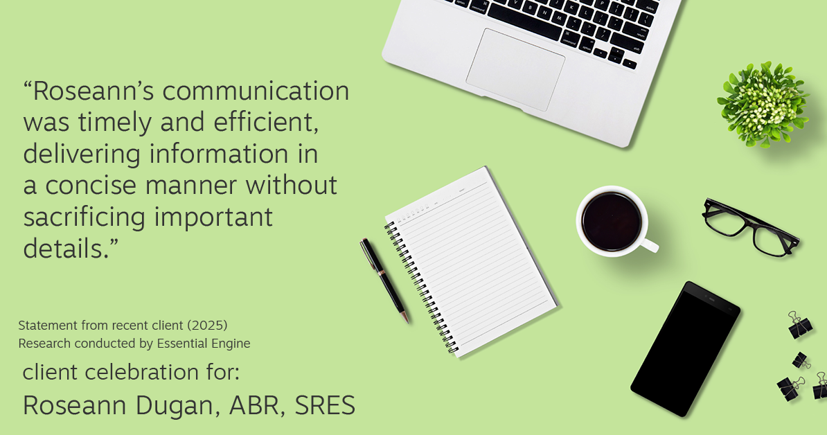 Testimonial for real estate agent Roseann Dugan, ABR, SRES with HOMESMART Professionals in Warren, RI: "Roseann's communication was timely and efficient, delivering information in a concise manner without sacrificing important details."