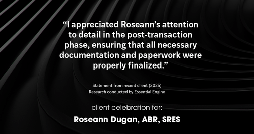 Testimonial for real estate agent Roseann Dugan, ABR, SRES with HOMESMART Professionals in Warren, RI: "I appreciated Roseann's attention to detail in the post-transaction phase, ensuring that all necessary documentation and paperwork were properly finalized."