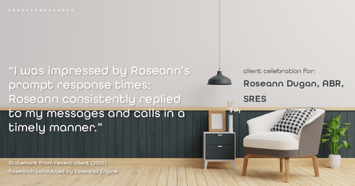 Testimonial for real estate agent Roseann Dugan, ABR, SRES with HOMESMART Professionals in Warren, RI: "I was impressed by Roseann's prompt response times; Roseann consistently replied to my messages and calls in a timely manner."