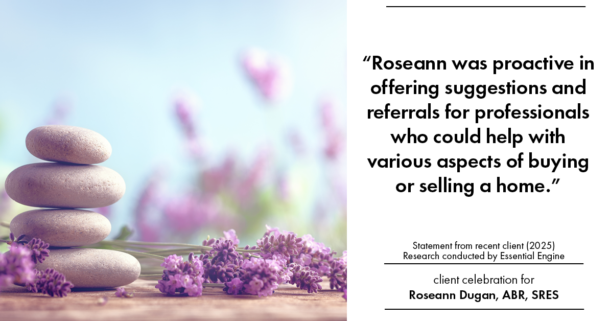 Testimonial for real estate agent Roseann Dugan, ABR, SRES with HOMESMART Professionals in Warren, RI: "Roseann was proactive in offering suggestions and referrals for professionals who could help with various aspects of buying or selling a home."