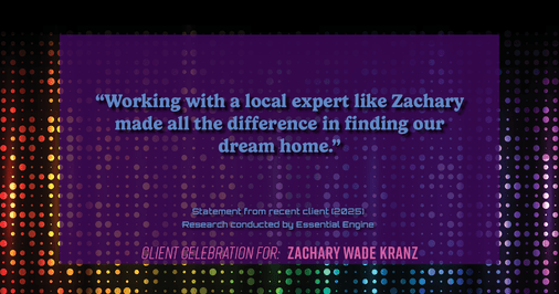 Testimonial for real estate agent Zachary Wade Kranz with Milwaukee Executive Realty, LLC in Grafton, WI: "Working with a local expert like Zachary made all the difference in finding our dream home."