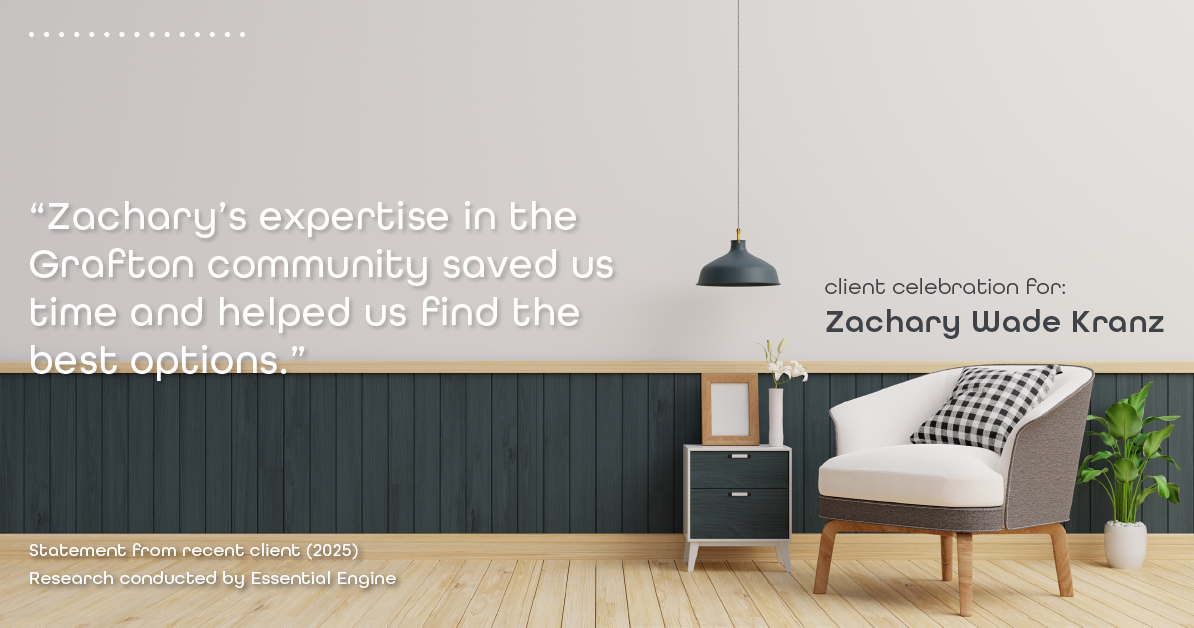 Testimonial for real estate agent Zachary Wade Kranz with Milwaukee Executive Realty, LLC in Grafton, WI: "Zachary's expertise in the Grafton community saved us time and helped us find the best options."