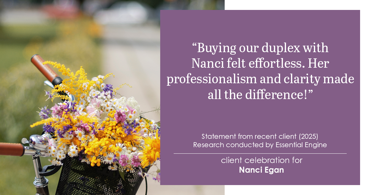 Testimonial for real estate agent Nanci Egan with John L. Scott Real Estate in Beaverton, OR: Buying our duplex with Nanci felt effortless. Her professionalism and clarity made all the difference!