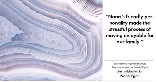 Testimonial for real estate agent Nanci Egan with John L. Scott Real Estate in Beaverton, OR: "Nanci's friendly personality made the stressful process of moving enjoyable for our family."