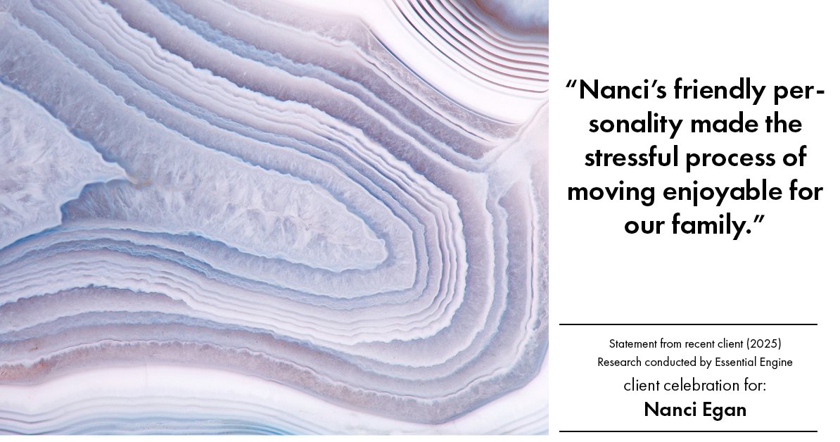 Testimonial for real estate agent Nanci Egan with John L. Scott Real Estate in Beaverton, OR: "Nanci's friendly personality made the stressful process of moving enjoyable for our family."