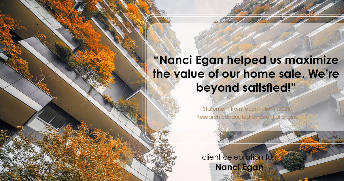 Testimonial for real estate agent Nanci Egan with John L. Scott Real Estate in Beaverton, OR: "Nanci Egan helped us maximize the value of our home sale. We're beyond satisfied!"