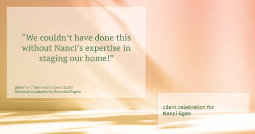 Testimonial for real estate agent Nanci Egan with John L. Scott Real Estate in Beaverton, OR: "We couldn't have done this without Nanci's expertise in staging our home!"