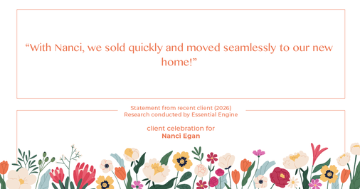 Testimonial for real estate agent Nanci Egan with John L. Scott Real Estate in Beaverton, OR: "With Nanci, we sold quickly and moved seamlessly to our new home!"