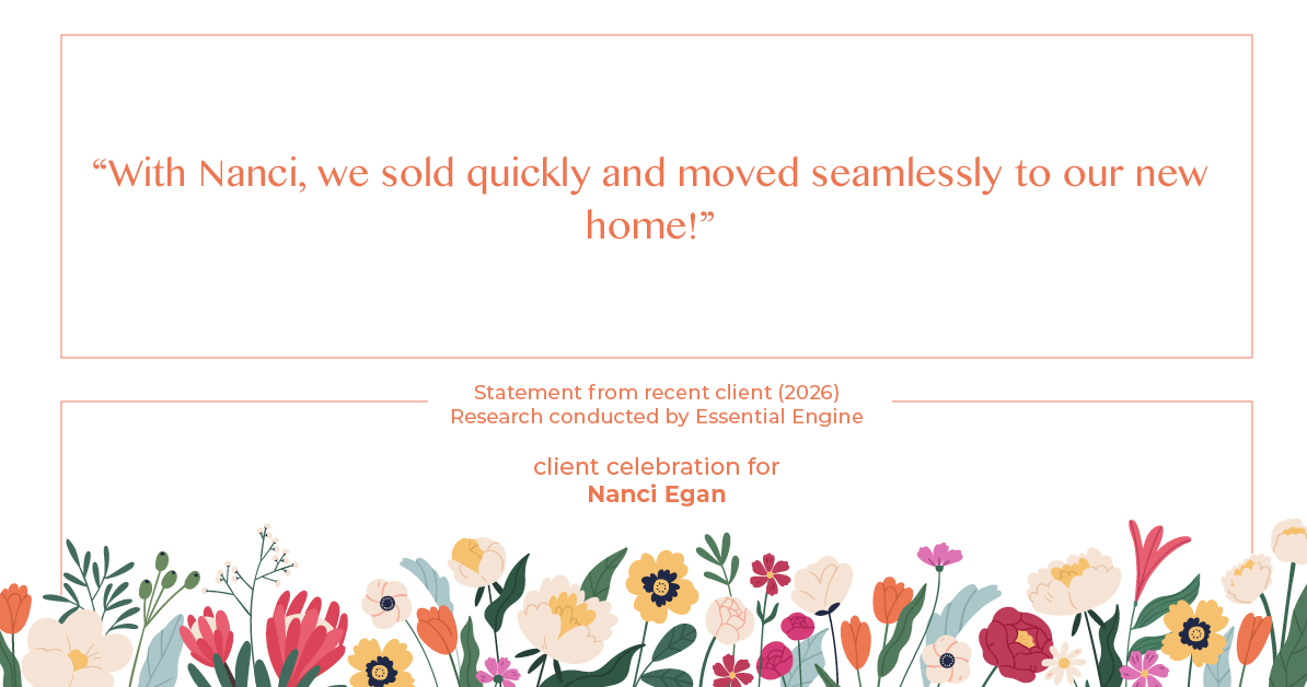 Testimonial for real estate agent Nanci Egan with John L. Scott Real Estate in Beaverton, OR: "With Nanci, we sold quickly and moved seamlessly to our new home!"