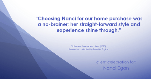 Testimonial for real estate agent Nanci Egan with John L. Scott Real Estate in Beaverton, OR: "Choosing Nanci for our home purchase was a no-brainer; her straight-forward style and experience shine through."