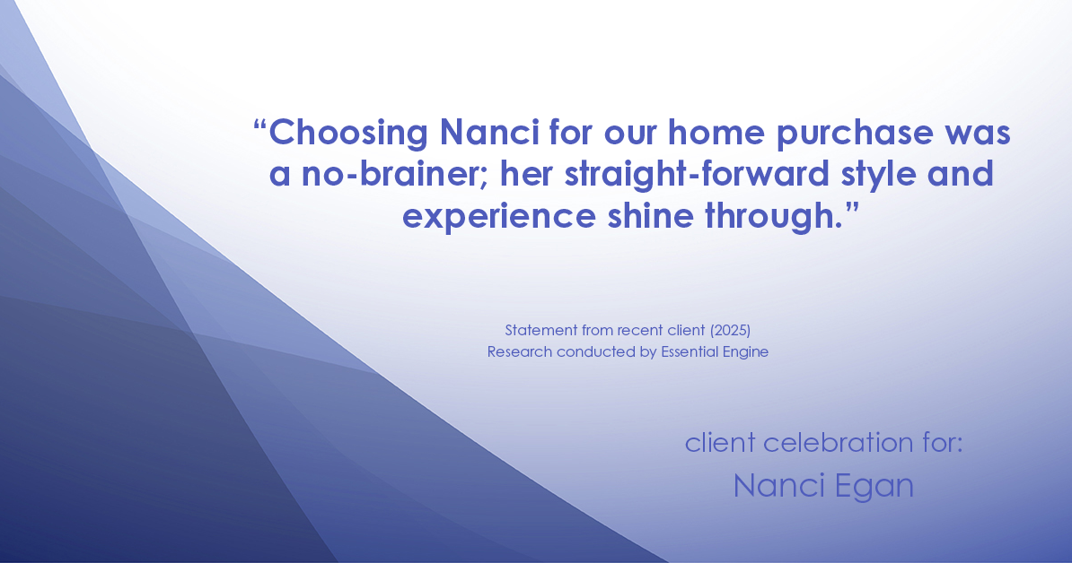 Testimonial for real estate agent Nanci Egan with John L. Scott Real Estate in Beaverton, OR: "Choosing Nanci for our home purchase was a no-brainer; her straight-forward style and experience shine through."