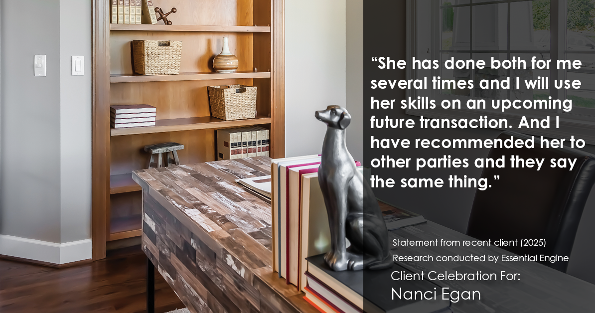 Testimonial for real estate agent Nanci Egan with John L. Scott Real Estate in Beaverton, OR: "She has done both for me several times and I will use her skills on an upcoming future transaction. And I have recommended her to other parties and they say the same thing."