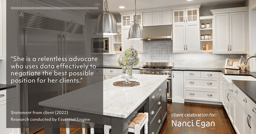 Testimonial for real estate agent Nanci Egan with John L. Scott Real Estate in Beaverton, OR: "She is a relentless advocate who uses data effectively to negotiate the best possible position for her clients.”