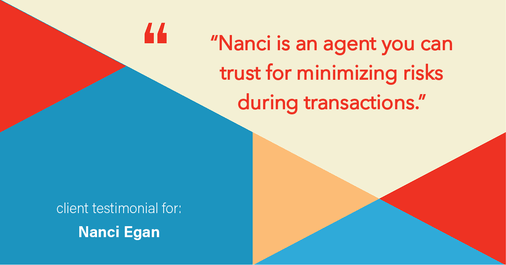 Testimonial for real estate agent Nanci Egan with John L. Scott Real Estate in Beaverton, OR: "Nanci is an agent you can trust for minimizing risks during transactions."