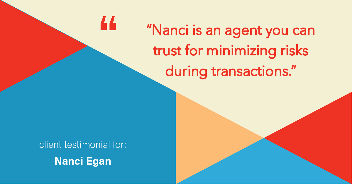 Testimonial for real estate agent Nanci Egan with John L. Scott Real Estate in Beaverton, OR: "Nanci is an agent you can trust for minimizing risks during transactions."