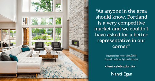 Testimonial for real estate agent Nanci Egan with John L. Scott Real Estate in Beaverton, OR: "As anyone in the area should know, Portland is a very competitive market and we couldn't have asked for a better representative in our corner."