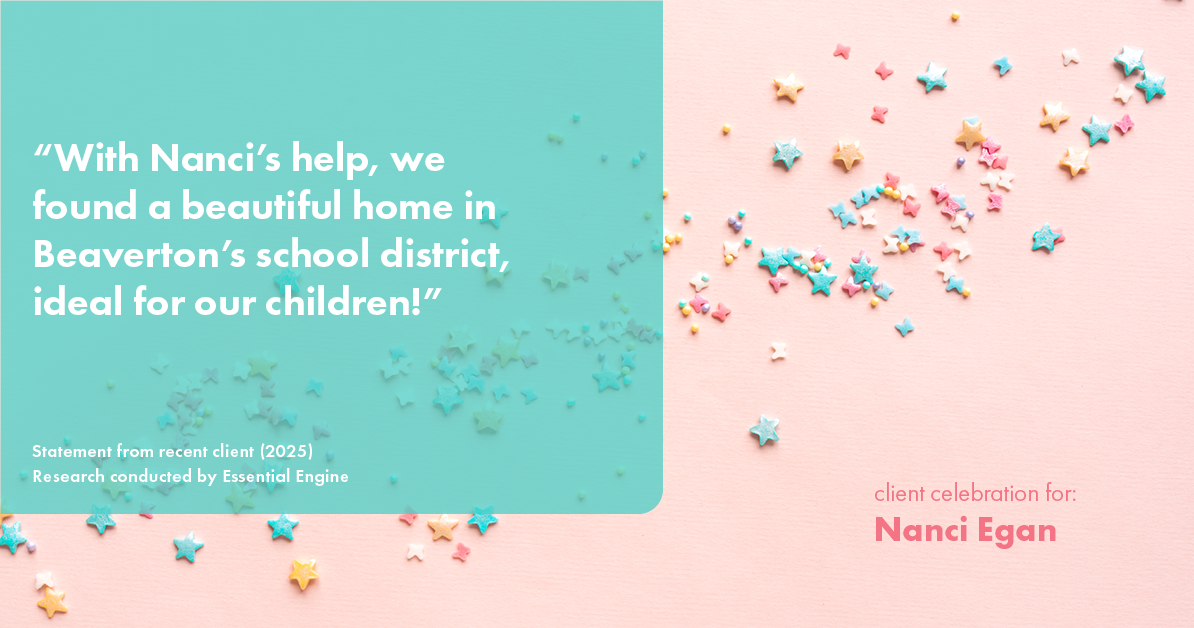 Testimonial for real estate agent Nanci Egan with John L. Scott Real Estate in Beaverton, OR: "With Nanci's help, we found a beautiful home in Beaverton's school district, ideal for our children!"