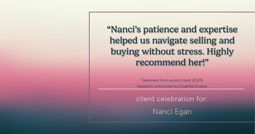 Testimonial for real estate agent Nanci Egan with John L. Scott Real Estate in Beaverton, OR: "Nanci's patience and expertise helped us navigate selling and buying without stress. Highly recommend her!"