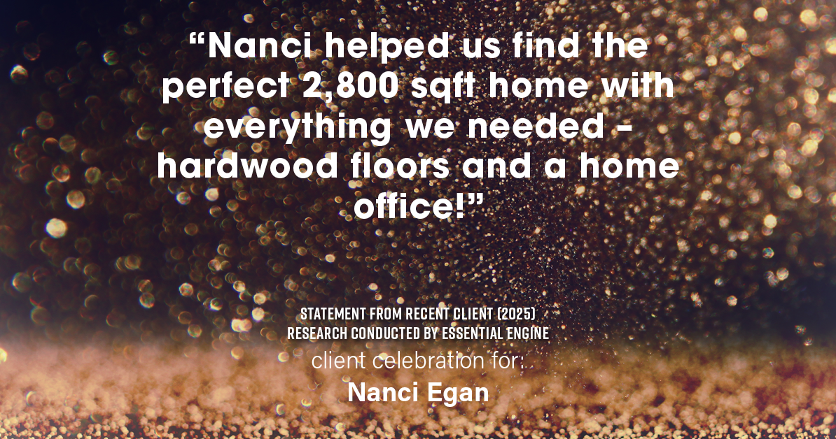 Testimonial for real estate agent Nanci Egan with John L. Scott Real Estate in Beaverton, OR: "Nanci helped us find the perfect 2,800 sqft home with everything we needed – hardwood floors and a home office!"