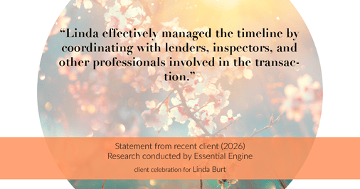 Testimonial for real estate agent Linda Burt with Top Hat Realty Group, LLC in North Richland Hills, TX: "Linda effectively managed the timeline by coordinating with lenders, inspectors, and other professionals involved in the transaction."