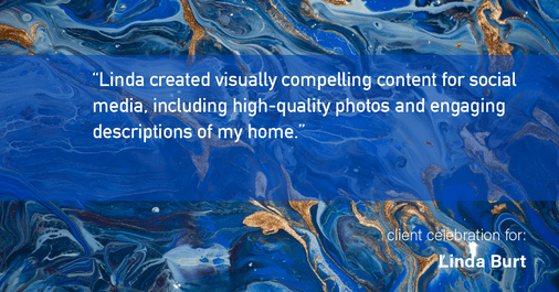Testimonial for real estate agent Linda Burt with Top Hat Realty Group, LLC in North Richland Hills, TX: "Linda created visually compelling content for social media, including high-quality photos and engaging descriptions of my home."