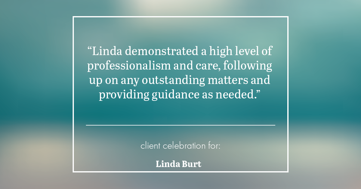 Testimonial for real estate agent Linda Burt with Top Hat Realty Group, LLC in North Richland Hills, TX: "Linda demonstrated a high level of professionalism and care, following up on any outstanding matters and providing guidance as needed."