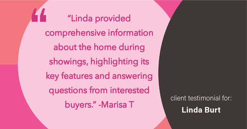 Testimonial for real estate agent Linda Burt with Top Hat Realty Group, LLC in North Richland Hills, TX: "Linda provided comprehensive information about the home during showings, highlighting its key features and answering questions from interested buyers."