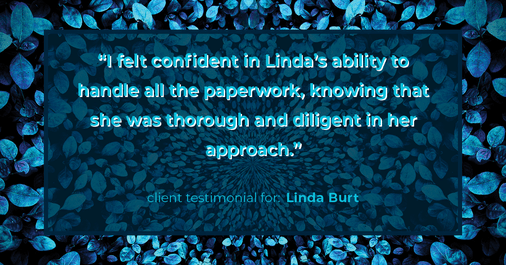 Testimonial for real estate agent Linda Burt with Top Hat Realty Group, LLC in North Richland Hills, TX: "I felt confident in Linda's ability to handle all the paperwork, knowing that she was thorough and diligent in her approach."