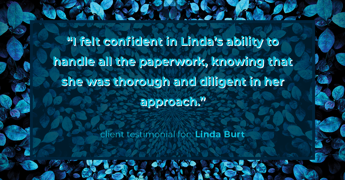 Testimonial for real estate agent Linda Burt with Top Hat Realty Group, LLC in North Richland Hills, TX: "I felt confident in Linda's ability to handle all the paperwork, knowing that she was thorough and diligent in her approach."