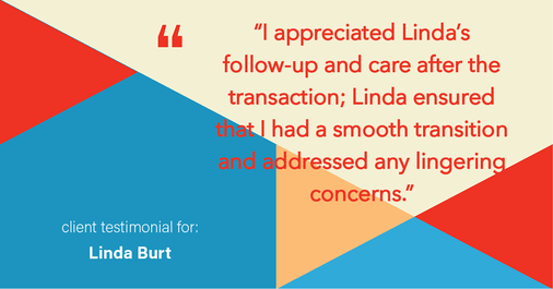 Testimonial for real estate agent Linda Burt with Top Hat Realty Group, LLC in North Richland Hills, TX: "I appreciated Linda's follow-up and care after the transaction; Linda ensured that I had a smooth transition and addressed any lingering concerns."