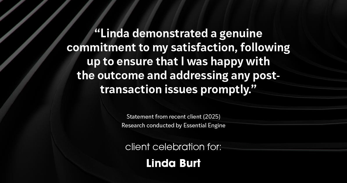 Testimonial for real estate agent Linda Burt with Top Hat Realty Group, LLC in North Richland Hills, TX: "Linda demonstrated a genuine commitment to my satisfaction, following up to ensure that I was happy with the outcome and addressing any post-transaction issues promptly."