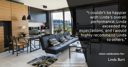 Testimonial for real estate agent Linda Burt with Top Hat Realty Group, LLC in North Richland Hills, TX: "I couldn't be happier with Linda's overall performance; Linda exceeded my expectations, and I would highly recommend Linda to others."