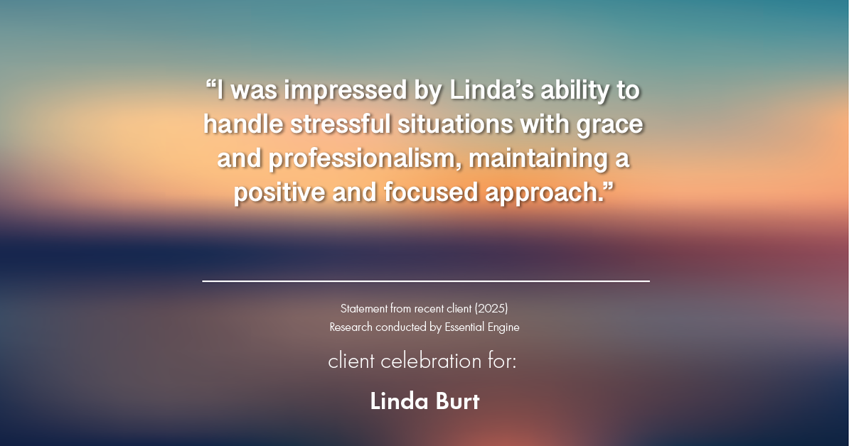 Testimonial for real estate agent Linda Burt with Top Hat Realty Group, LLC in North Richland Hills, TX: "I was impressed by Linda's ability to handle stressful situations with grace and professionalism, maintaining a positive and focused approach."