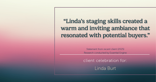 Testimonial for real estate agent Linda Burt with Top Hat Realty Group, LLC in North Richland Hills, TX: "Linda's staging skills created a warm and inviting ambiance that resonated with potential buyers."