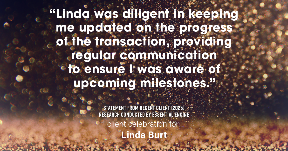 Testimonial for real estate agent Linda Burt with Top Hat Realty Group, LLC in North Richland Hills, TX: "Linda was diligent in keeping me updated on the progress of the transaction, providing regular communication to ensure I was aware of upcoming milestones."