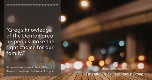 Testimonial for real estate agent Emerald Cities Real Estate Group with Keller Williams Realty in Dallas, TX: "Greg's knowledge of the Denton area helped us make the right choice for our family."