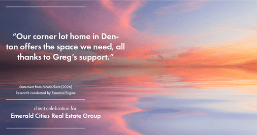 Testimonial for real estate agent Emerald Cities Real Estate Group with Keller Williams Realty in Dallas, TX: "Our corner lot home in Denton offers the space we need, all thanks to Greg's support."