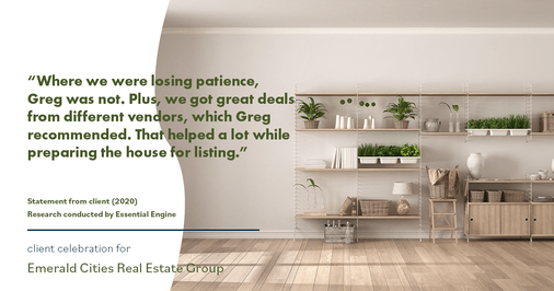 Testimonial for real estate agent Emerald Cities Real Estate Group with Keller Williams Realty in Dallas, TX: “Where we were losing patience, Greg was not. Plus, we got great deals from different vendors, which Greg recommended. That helped a lot while preparing the house for listing.”