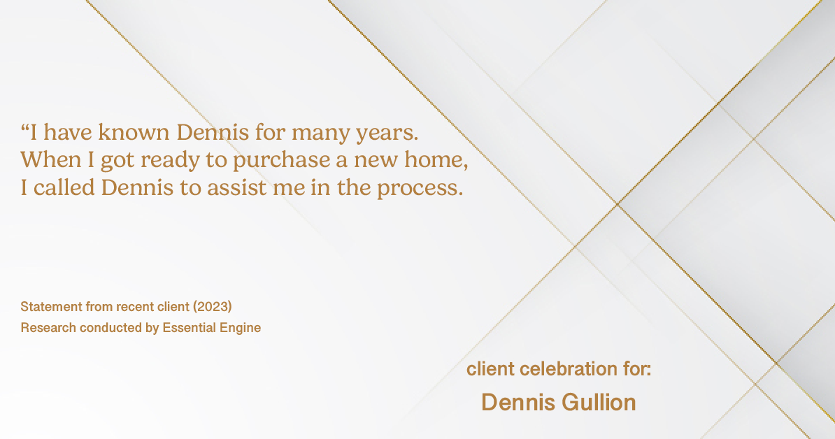 Testimonial for real estate agent Dennis Gullion with Gullion Properties in Rockwall, TX: “I have known Dennis for many years. When I got ready to purchase a new home, I called Dennis to assist me in the process.
