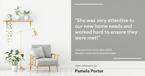 Testimonial for real estate agent Pamela Porter with eXp Realty LLC in Cincinnati, OH: "She was very attentive to our new home needs and worked hard to ensure they were met!”